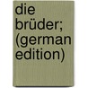 Die Brüder; (German Edition) door Eduard Geppert Carl