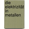 Die Elektrizität in Metallen door Siebel Karl