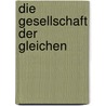 Die Gesellschaft der Gleichen by Professor Pierre Rosanvallon