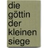 Die Göttin der kleinen Siege