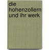 Die Hohenzollern und ihr Werk door Otto Hintze