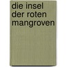 Die Insel der roten Mangroven by Sarah Lark