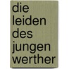 Die Leiden des jungen Werther by Johann Goethe