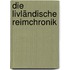 Die Livländische Reimchronik
