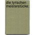 Die Lyrischen Meisterstücke;