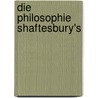 Die Philosophie Shaftesbury's door Von Gizycki Georg