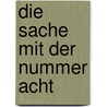 Die Sache mit der Nummer Acht door Harriet Grundmann