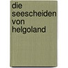 Die Seescheiden von Helgoland door Wolfgang Groepler