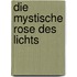 Die mystische Rose des Lichts