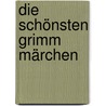 Die schönsten Grimm Märchen by Simsala Grimm