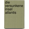 Die versunkene Insel Atlantis by Unger Franz