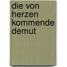 Die von Herzen kommende Demut by Richard Sibbs