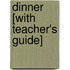 Dinner [With Teacher's Guide]