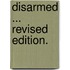 Disarmed ... Revised edition.