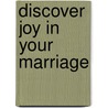 Discover Joy in Your Marriage door Joy Bodzioch