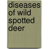 Diseases of Wild Spotted Deer door Dr.S.K. Mukhopadhayay