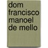 Dom Francisco Manoel De Mello