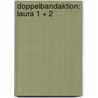 Doppelbandaktion: Laura 1 + 2 by Dagmar Hoßfeld