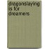Dragonslaying Is for Dreamers