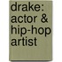 Drake: Actor & Hip-Hop Artist