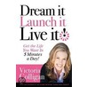 Dream It! Launch It! Live It! by Victoria Colligan