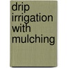 Drip Irrigation with Mulching door Santosh Choudhary
