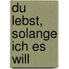 Du lebst, solange ich es will by April Henry