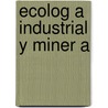 Ecolog a Industrial y Miner a door Lorenzo Reyes Bozo