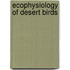 Ecophysiology of Desert Birds