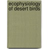 Ecophysiology of Desert Birds door Gordon L. Maclean