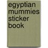 Egyptian Mummies Sticker Book