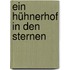 Ein Hühnerhof in den Sternen