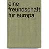 Eine Freundschaft für Europa by Armin Fuhrer