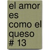 El Amor Es Como El Queso # 13 by Gernonimo Stilton