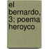 El Bernardo, 3; Poema Heroyco