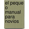 El Peque O Manual Para Novios by Zondervan Publishing
