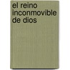 El Reino Inconmovible de Dios door Darrow L. Miller