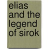Elias and the Legend of Sirok by Edward G. Kardos