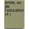 Emile, Ou de L'Education (4 ) door Jean Jacques Rousseau