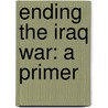 Ending the Iraq War: A Primer door Phyllis Bennis