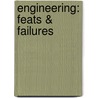 Engineering: Feats & Failures door Stephanie Paris