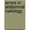 Errors in Abdominal Radiology by Manuel Viamonte