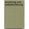 Erziehung und Selbsterziehung door Wilhelm Foerster Friedrich