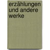 Erzählungen und andere Werke by Marie von Ebner-Eschenbach