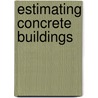 Estimating Concrete Buildings by Clayton W. Mayers