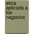 Etica Aplicada a Los Negocios
