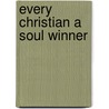 Every Christian a Soul Winner door Stanley Tam