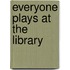 Everyone Plays at the Library