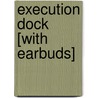 Execution Dock [With Earbuds] by Anne Perry