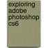 Exploring Adobe Photoshop Cs6